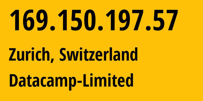 IP address 169.150.197.57 (Zurich, Zurich, Switzerland) get location, coordinates on map, ISP provider AS212238 Datacamp-Limited // who is provider of ip address 169.150.197.57, whose IP address