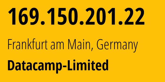 IP address 169.150.201.22 (Frankfurt am Main, Hesse, Germany) get location, coordinates on map, ISP provider AS212238 Datacamp-Limited // who is provider of ip address 169.150.201.22, whose IP address