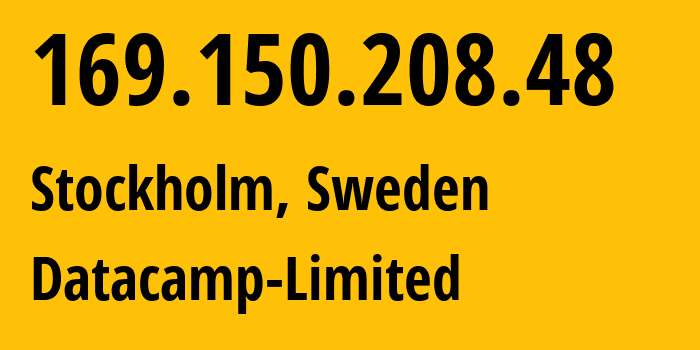 IP-адрес 169.150.208.48 (Стокгольм, Stockholm County, Швеция) определить местоположение, координаты на карте, ISP провайдер AS212238 Datacamp-Limited // кто провайдер айпи-адреса 169.150.208.48