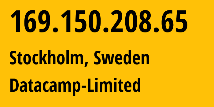 IP-адрес 169.150.208.65 (Стокгольм, Stockholm County, Швеция) определить местоположение, координаты на карте, ISP провайдер AS212238 Datacamp-Limited // кто провайдер айпи-адреса 169.150.208.65