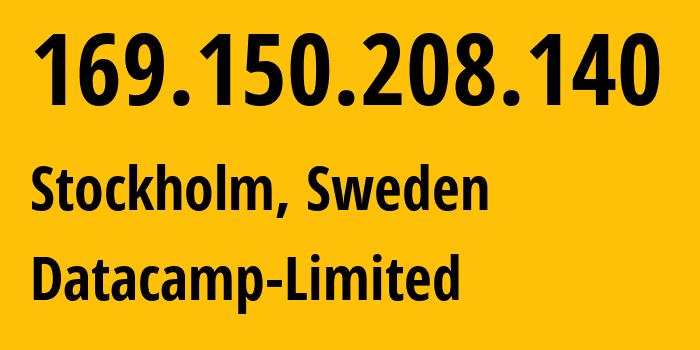 IP-адрес 169.150.208.140 (Стокгольм, Stockholm County, Швеция) определить местоположение, координаты на карте, ISP провайдер AS212238 Datacamp-Limited // кто провайдер айпи-адреса 169.150.208.140