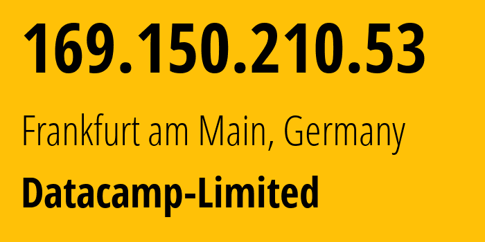 IP address 169.150.210.53 (Frankfurt am Main, Hesse, Germany) get location, coordinates on map, ISP provider AS212238 Datacamp-Limited // who is provider of ip address 169.150.210.53, whose IP address