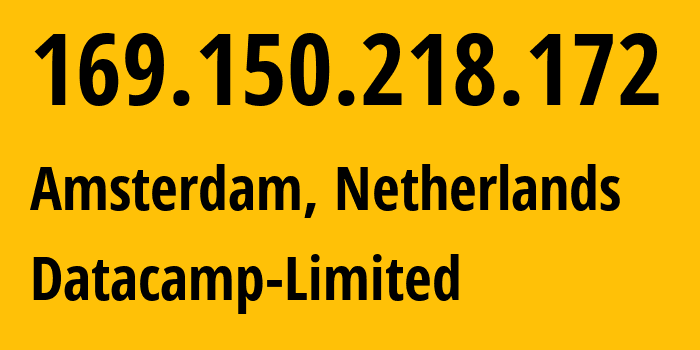 IP address 169.150.218.172 (Amsterdam, North Holland, Netherlands) get location, coordinates on map, ISP provider AS212238 Datacamp-Limited // who is provider of ip address 169.150.218.172, whose IP address