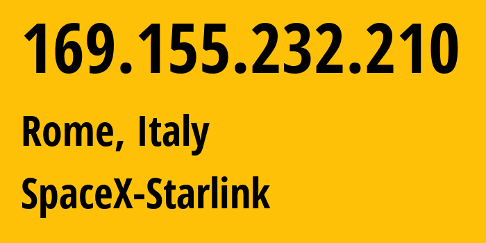 IP-адрес 169.155.232.210 (Рим, Лацио, Италия) определить местоположение, координаты на карте, ISP провайдер AS14593 SpaceX-Starlink // кто провайдер айпи-адреса 169.155.232.210