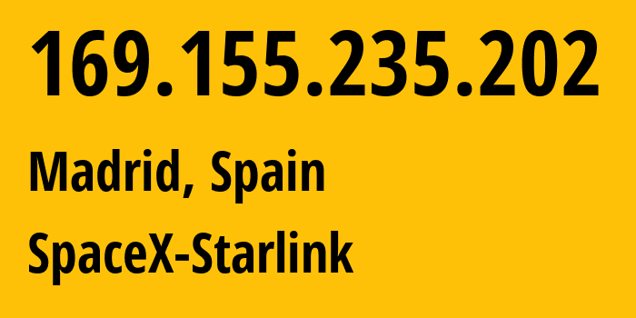 IP address 169.155.235.202 (Madrid, Madrid, Spain) get location, coordinates on map, ISP provider AS14593 SpaceX-Starlink // who is provider of ip address 169.155.235.202, whose IP address