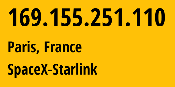 IP-адрес 169.155.251.110 (Париж, Île-de-France, Франция) определить местоположение, координаты на карте, ISP провайдер AS14593 SpaceX-Starlink // кто провайдер айпи-адреса 169.155.251.110