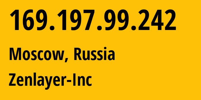 IP-адрес 169.197.99.242 (Москва, Москва, Россия) определить местоположение, координаты на карте, ISP провайдер AS21859 Zenlayer-Inc // кто провайдер айпи-адреса 169.197.99.242