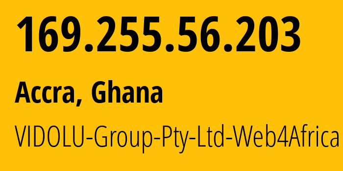 IP-адрес 169.255.56.203 (Аккра, Greater Accra Region, Гана) определить местоположение, координаты на карте, ISP провайдер AS327813 VIDOLU-Group-Pty-Ltd-Web4Africa // кто провайдер айпи-адреса 169.255.56.203