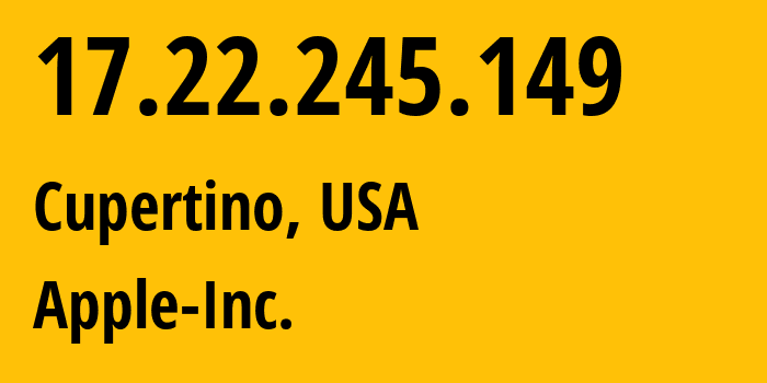 IP address 17.22.245.149 (Cupertino, California, USA) get location, coordinates on map, ISP provider AS714 Apple-Inc. // who is provider of ip address 17.22.245.149, whose IP address