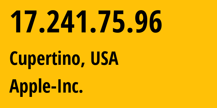 IP address 17.241.75.96 (Cupertino, California, USA) get location, coordinates on map, ISP provider AS714 Apple-Inc. // who is provider of ip address 17.241.75.96, whose IP address