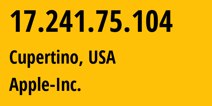 IP address 17.241.75.104 (Cupertino, California, USA) get location, coordinates on map, ISP provider AS714 Apple-Inc. // who is provider of ip address 17.241.75.104, whose IP address