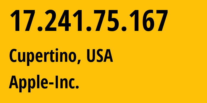 IP address 17.241.75.167 (Cupertino, California, USA) get location, coordinates on map, ISP provider AS714 Apple-Inc. // who is provider of ip address 17.241.75.167, whose IP address