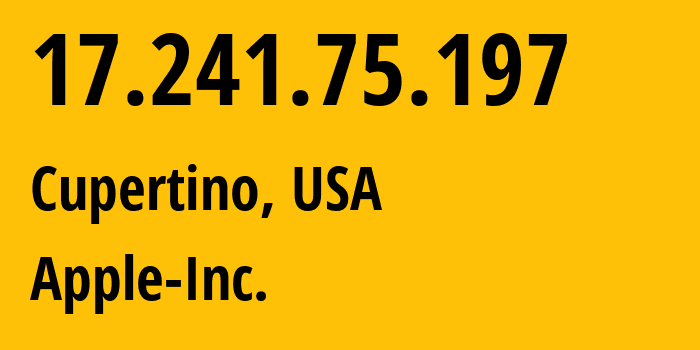 IP address 17.241.75.197 (Cupertino, California, USA) get location, coordinates on map, ISP provider AS714 Apple-Inc. // who is provider of ip address 17.241.75.197, whose IP address