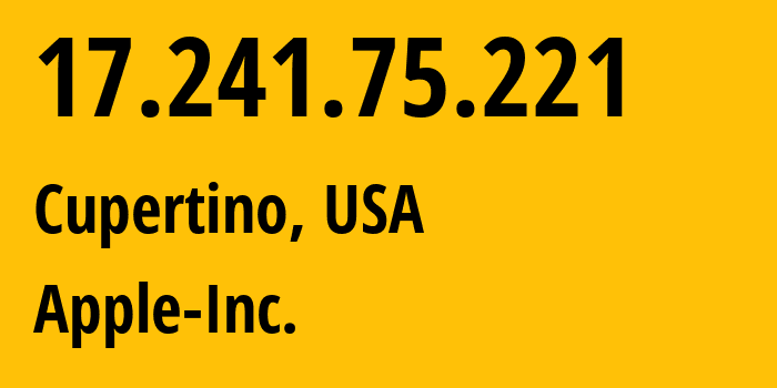 IP address 17.241.75.221 (Cupertino, California, USA) get location, coordinates on map, ISP provider AS714 Apple-Inc. // who is provider of ip address 17.241.75.221, whose IP address