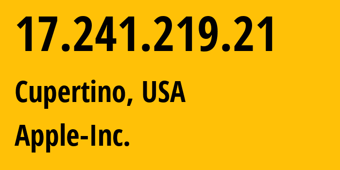 IP address 17.241.219.21 (Cupertino, California, USA) get location, coordinates on map, ISP provider AS714 Apple-Inc. // who is provider of ip address 17.241.219.21, whose IP address