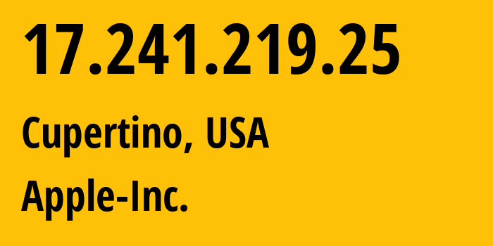 IP address 17.241.219.25 (Cupertino, California, USA) get location, coordinates on map, ISP provider AS714 Apple-Inc. // who is provider of ip address 17.241.219.25, whose IP address