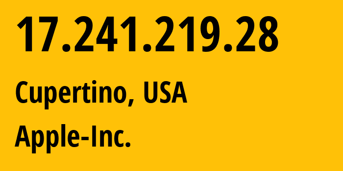 IP address 17.241.219.28 (Cupertino, California, USA) get location, coordinates on map, ISP provider AS714 Apple-Inc. // who is provider of ip address 17.241.219.28, whose IP address