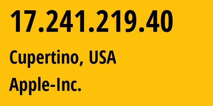 IP address 17.241.219.40 (Cupertino, California, USA) get location, coordinates on map, ISP provider AS714 Apple-Inc. // who is provider of ip address 17.241.219.40, whose IP address