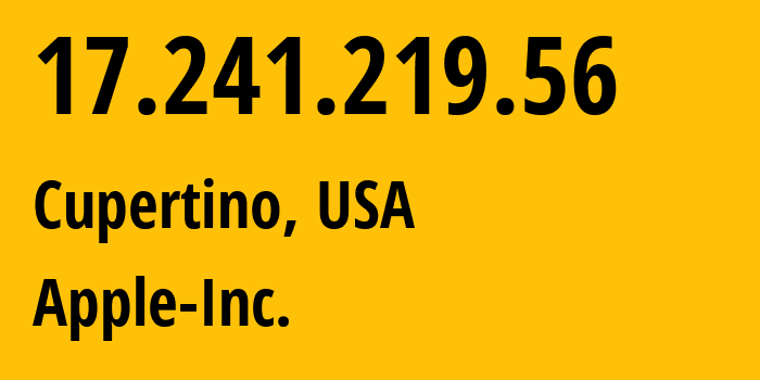 IP address 17.241.219.56 (Cupertino, California, USA) get location, coordinates on map, ISP provider AS714 Apple-Inc. // who is provider of ip address 17.241.219.56, whose IP address