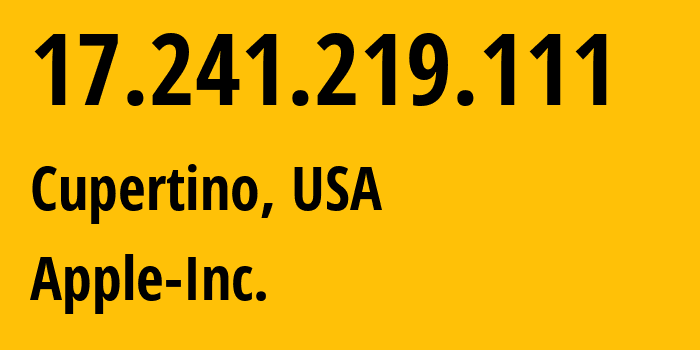 IP-адрес 17.241.219.111 (Купертино, Калифорния, США) определить местоположение, координаты на карте, ISP провайдер AS714 Apple-Inc. // кто провайдер айпи-адреса 17.241.219.111