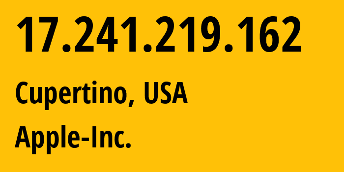 IP-адрес 17.241.219.162 (Купертино, Калифорния, США) определить местоположение, координаты на карте, ISP провайдер AS714 Apple-Inc. // кто провайдер айпи-адреса 17.241.219.162