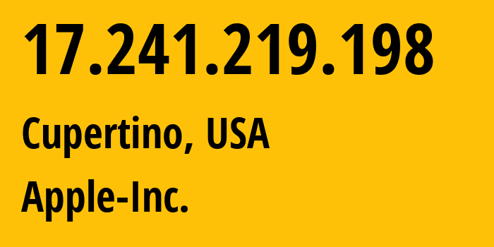 IP address 17.241.219.198 (Cupertino, California, USA) get location, coordinates on map, ISP provider AS714 Apple-Inc. // who is provider of ip address 17.241.219.198, whose IP address