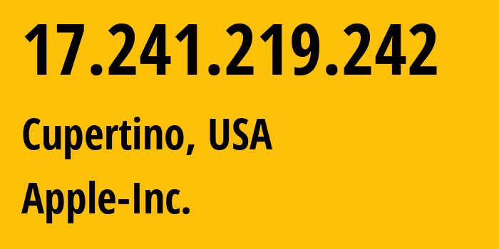 IP address 17.241.219.242 (Cupertino, California, USA) get location, coordinates on map, ISP provider AS714 Apple-Inc. // who is provider of ip address 17.241.219.242, whose IP address