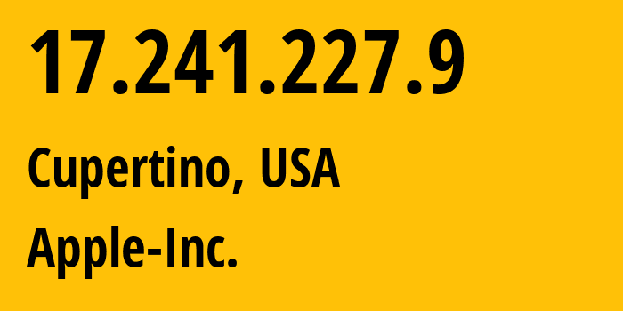 IP address 17.241.227.9 (Cupertino, California, USA) get location, coordinates on map, ISP provider AS714 Apple-Inc. // who is provider of ip address 17.241.227.9, whose IP address