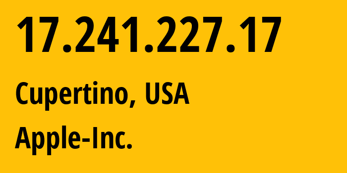 IP address 17.241.227.17 (Cupertino, California, USA) get location, coordinates on map, ISP provider AS714 Apple-Inc. // who is provider of ip address 17.241.227.17, whose IP address