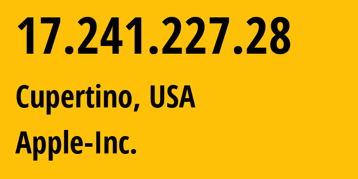 IP address 17.241.227.28 (Cupertino, California, USA) get location, coordinates on map, ISP provider AS714 Apple-Inc. // who is provider of ip address 17.241.227.28, whose IP address