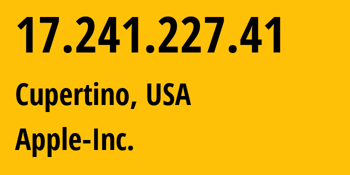 IP-адрес 17.241.227.41 (Купертино, Калифорния, США) определить местоположение, координаты на карте, ISP провайдер AS714 Apple-Inc. // кто провайдер айпи-адреса 17.241.227.41