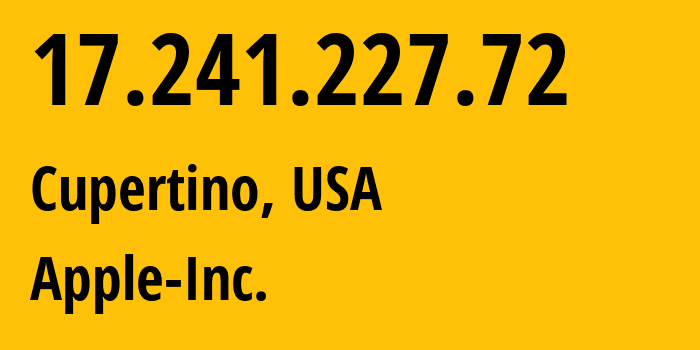 IP address 17.241.227.72 (Cupertino, California, USA) get location, coordinates on map, ISP provider AS714 Apple-Inc. // who is provider of ip address 17.241.227.72, whose IP address