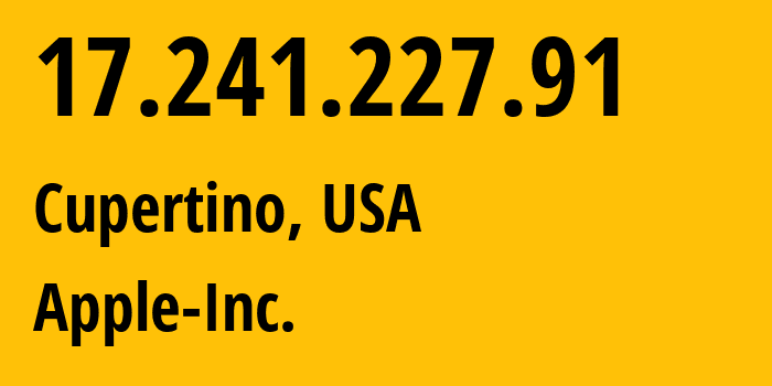 IP address 17.241.227.91 (Cupertino, California, USA) get location, coordinates on map, ISP provider AS714 Apple-Inc. // who is provider of ip address 17.241.227.91, whose IP address