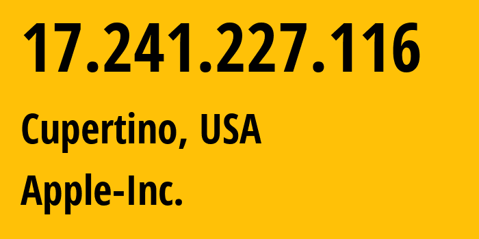 IP address 17.241.227.116 (Cupertino, California, USA) get location, coordinates on map, ISP provider AS714 Apple-Inc. // who is provider of ip address 17.241.227.116, whose IP address