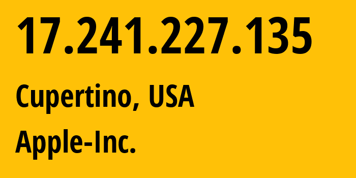 IP address 17.241.227.135 (Cupertino, California, USA) get location, coordinates on map, ISP provider AS714 Apple-Inc. // who is provider of ip address 17.241.227.135, whose IP address