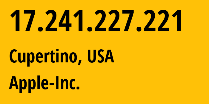 IP-адрес 17.241.227.221 (Купертино, Калифорния, США) определить местоположение, координаты на карте, ISP провайдер AS714 Apple-Inc. // кто провайдер айпи-адреса 17.241.227.221
