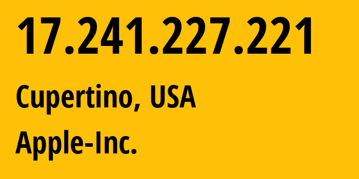 IP address 17.241.227.221 (Cupertino, California, USA) get location, coordinates on map, ISP provider AS714 Apple-Inc. // who is provider of ip address 17.241.227.221, whose IP address