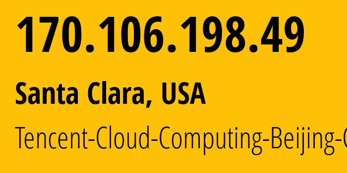 IP-адрес 170.106.198.49 (Санта-Клара, Калифорния, США) определить местоположение, координаты на карте, ISP провайдер AS132203 Tencent-Cloud-Computing-Beijing-Co // кто провайдер айпи-адреса 170.106.198.49