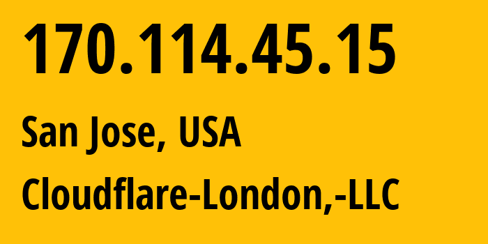 IP address 170.114.45.15 (San Jose, California, USA) get location, coordinates on map, ISP provider AS209242 Cloudflare-London,-LLC // who is provider of ip address 170.114.45.15, whose IP address