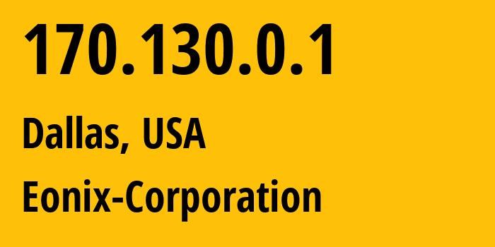 IP address 170.130.0.1 (Dallas, Texas, USA) get location, coordinates on map, ISP provider AS62904 Eonix-Corporation // who is provider of ip address 170.130.0.1, whose IP address