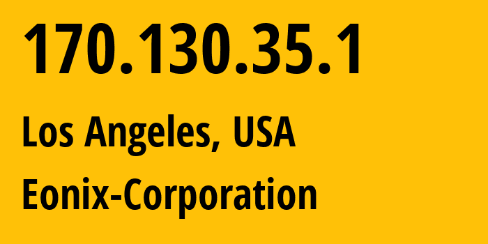 IP-адрес 170.130.35.1 (Лос-Анджелес, Калифорния, США) определить местоположение, координаты на карте, ISP провайдер AS62904 Eonix-Corporation // кто провайдер айпи-адреса 170.130.35.1