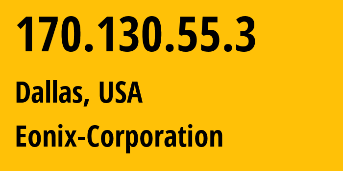 IP address 170.130.55.3 (Dallas, Texas, USA) get location, coordinates on map, ISP provider AS62904 Eonix-Corporation // who is provider of ip address 170.130.55.3, whose IP address