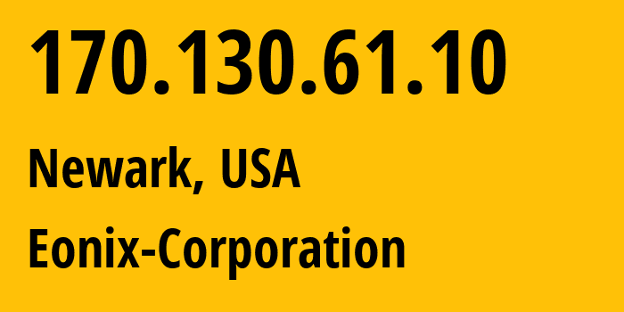 IP address 170.130.61.10 (New York, New York, USA) get location, coordinates on map, ISP provider AS62904 Eonix-Corporation // who is provider of ip address 170.130.61.10, whose IP address