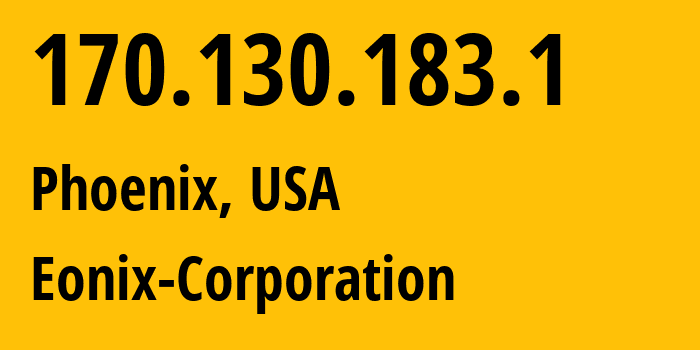 IP address 170.130.183.1 (Phoenix, Arizona, USA) get location, coordinates on map, ISP provider AS62904 Eonix-Corporation // who is provider of ip address 170.130.183.1, whose IP address