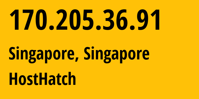 IP address 170.205.36.91 (Singapore, North West, Singapore) get location, coordinates on map, ISP provider AS63473 HostHatch // who is provider of ip address 170.205.36.91, whose IP address