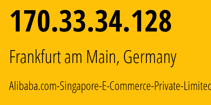 IP address 170.33.34.128 (Frankfurt am Main, Hesse, Germany) get location, coordinates on map, ISP provider AS134963 Alibaba.com-Singapore-E-Commerce-Private-Limited // who is provider of ip address 170.33.34.128, whose IP address