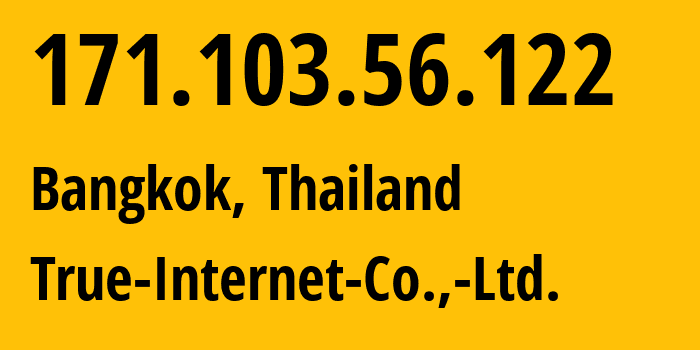 IP-адрес 171.103.56.122 (Бангкок, Bangkok, Таиланд) определить местоположение, координаты на карте, ISP провайдер AS7470 True-Internet-Co.,-Ltd. // кто провайдер айпи-адреса 171.103.56.122
