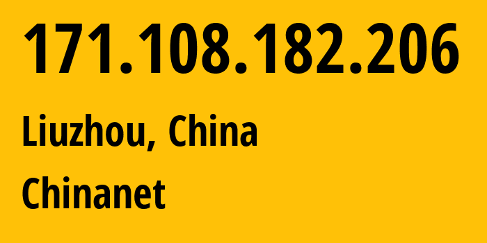 IP-адрес 171.108.182.206 (Liuzhou, Guangxi, Китай) определить местоположение, координаты на карте, ISP провайдер AS4134 Chinanet // кто провайдер айпи-адреса 171.108.182.206