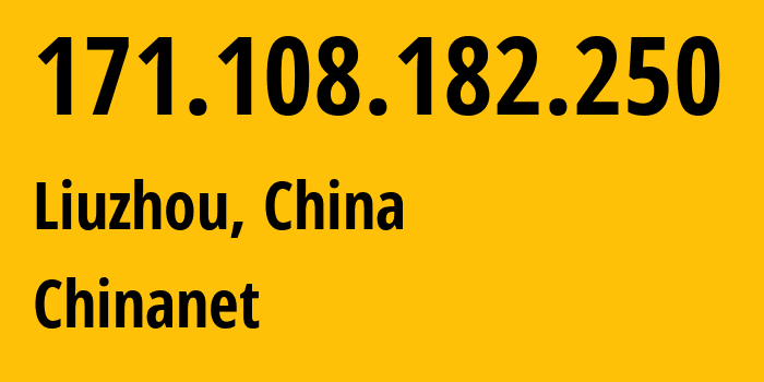 IP-адрес 171.108.182.250 (Liuzhou, Guangxi, Китай) определить местоположение, координаты на карте, ISP провайдер AS4134 Chinanet // кто провайдер айпи-адреса 171.108.182.250