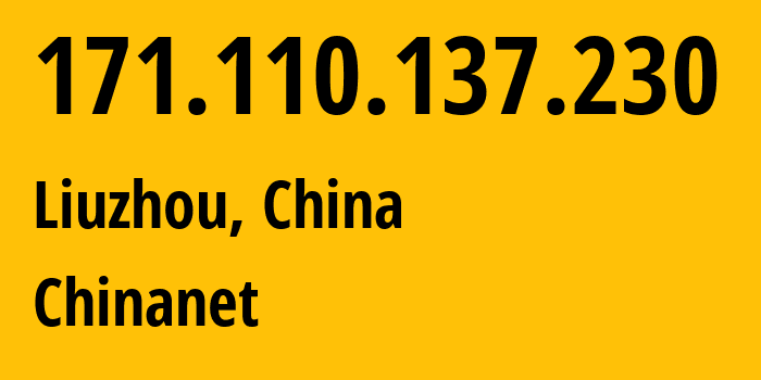 IP-адрес 171.110.137.230 (Liuzhou, Guangxi, Китай) определить местоположение, координаты на карте, ISP провайдер AS4134 Chinanet // кто провайдер айпи-адреса 171.110.137.230